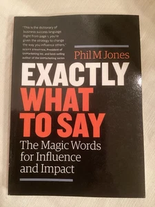 Exactly What to Say The Magic Words for Influence and Impact Phil M Jones SIGNED - Imagen 1 de 3