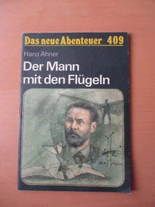 Das neue Abenteuer 409 | Der Mann mit den Flügeln | Hans Ahner | DDR Roman Heft - Bild 1 von 2