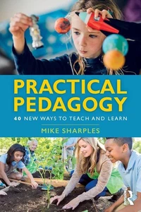 Practical Pedagogy: 40 New Ways to Teach and Learn by Sharples - Foto 1 di 1