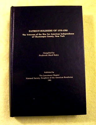Patriot-Soldiers 1775-1783: Chautauqua County, New York, Vol. I, Frederick Kates - Image 1 of 4