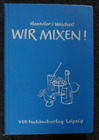VEB Fachbuchverlag Leipzig "Wir mixen!" Henseler/Weichsel