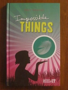 IMPOSSIBLE THINGS (GIRL:IT) by ROBIN STEVENSON HC EXC 2008 AS NEW - Imagen 1 de 2
