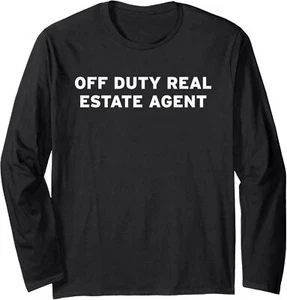 Off Duty Real Estate Agent Funny Job Gift Idea Broker Humor Long Sleeve T-Shirt - Picture 1 of 4