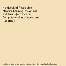 Handbook of Research on Machine Learning Innovations and Trends (Advances in Com