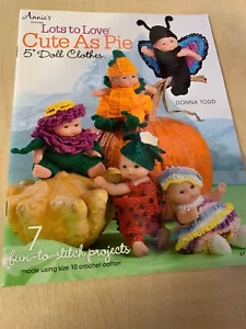 Annies Crochet Cute As Pie 5” Dolls Clothes Patterns 7 Crochet Designs - Picture 1 of 11