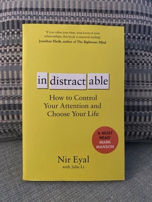 Indistractable: How to Control Your Attention and Choose Your Life by Eyal, Nir - Image 1 of 2