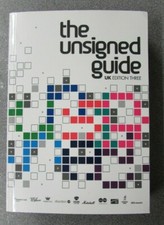 THE UNSIGNED GUIDE UK EDITION THREE- Pub. MCR:MUSIC 2008 - P/B  - £3.25 UK POST