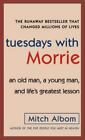 Tuesdays with Morrie: An Old Man, a Young Man, and Life's Greatest Lesson , Albo