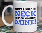 Guess Whose Neck Is Back? Mine! Funny Neck Mug 11oz 330ml Broken Neck Gift Ideas