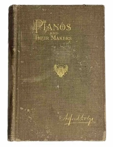 Pianos and Their Makers Alfred Dolge 1911 First Edition Antique Piano History - Imagen 1 de 12