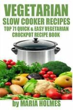 Vegetarian Slow Cooker Recipes: Top 71 Quick & Easy Vegetarian Crockpot Recipe B