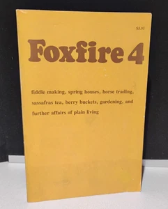 Foxfire 4 First Ed. (1977, PB) Good Homesteading Horse Trading Gardening Fiddles - Picture 1 of 3