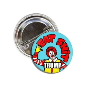 Fun Novelty Anti-Trump EAT SH!T Ronald McDonald Pinback Pin Round Button, 1.5" - Picture 1 of 1
