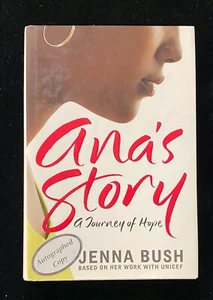 Ana’s Story: A Journey Of Hope By Jenna Bush (1st, HC, Signed ) UNICEF - Picture 1 of 4