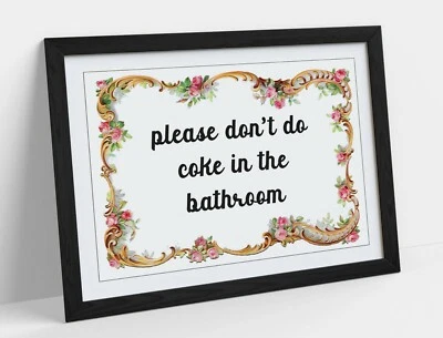 "PLEASE DON'T DO COKE" FUNNY UNI BATHROOM QUOTE -FRAMED WALL ART PICTURE PRINT - Image 1 of 4