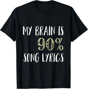 My Brain is 90_ Song Lyrics T-Shirt - Funny Music Lovers Gift Unisex T-Shirt - Picture 1 of 4