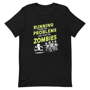 Running From My Problems Like They're Zombies ADULTS UNISEX T-Shirt NEW - Picture 1 of 7