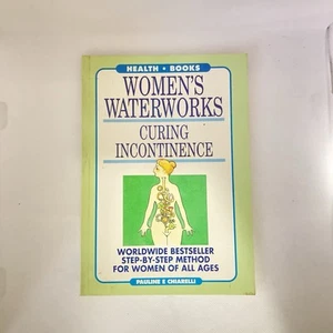 Women's Waterworks: Curing Incontinence By Dr Pauline Chiarelli Health Booklet - Picture 1 of 7