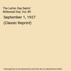 The Latter-Day Saints' Millennial Star, Vol. 89: September 1, 1927 (Classic Repr