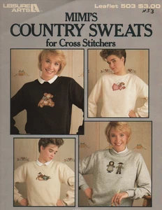 LEISURE ARTS MIMI'S COUNTRY SWEATS FOR CROSS STITCHERS 9 DESIGNS BY MIMI HANNA - Picture 1 of 3