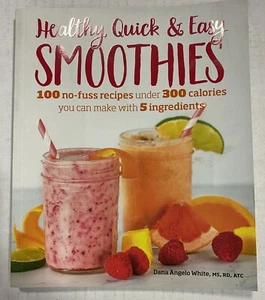 Healthy Quick and Easy Smoothies : 100 No-Fuss Recipes under 300 Calories You... - Imagen 1 de 2