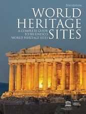 World Heritage Sites: A Complete Guide to 981 UNESCO World Heritage Sites