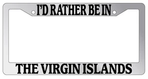 Chrome License Plate Frame I'd Rather Be In The Virgin Islands Accessory 2320 - Bild 1 von 1