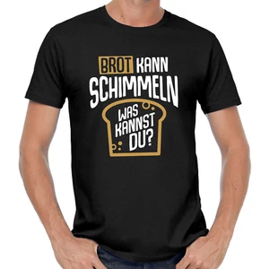 Brot kann schimmeln Was kannst Du Sprüche Spruch Comedy Spaß Fun Lustig T-Shirt - Bild 1 von 1