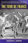 Tour de France : A Cultural History, Paperback by Thompson, Christopher S., L...