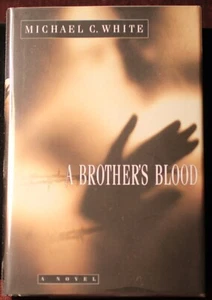 A Brother's Blood Michael C. White SIGNED First Edition w/dj 1996 Mystery Novel - Imagen 1 de 9