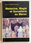 Mustapha Akhmisse / Medecine Magie et Sorcellerie au Maroc ou L'Art 1st Edition