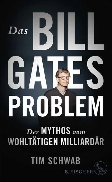 Das Bill-Gates-Problem: Der Mythos vom wohltätigen Milliardär Schwab,  1493756-2 - Bild 1 von 1