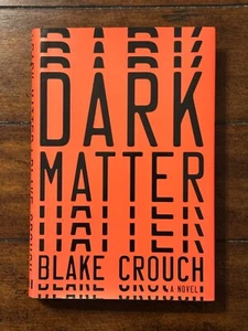 Dark Matter Blake Crouch Hardcover First Edition - Picture 1 of 3