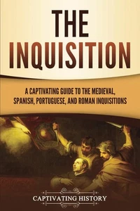 The Inquisition: A Captivating Guide to the Medieval, Spanish, Portuguese, and, - Picture 1 of 1