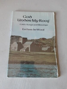 God Under My Roof - Celtic Songs and Blessings - Esther de Waal (PB, 1989) NEW - Imagen 1 de 2