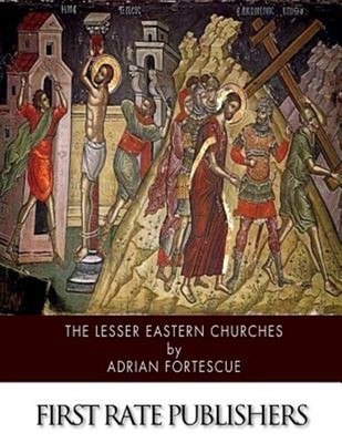 Lesser Eastern Churches, Paperback by Fortesc...