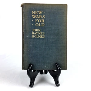 New Wars For Old by John Haynes Holmes 1916 HC 1st Edition Bahaism Pacifism WWI - Picture 1 of 11