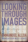 Emmanuel Alloa Looking Through Images (Poche)