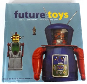 Future Toys book robots astronauts spaceships rayguns Emchowicz Nunneley - Picture 1 of 3