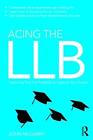 Acing The Llb: Capturing Your Full Potential To Improve Your Grades By John Mcga