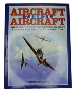 Aircraft Versus Aircraft Story Of Fighter Pilot Combat 1914 To Present Franks - Picture 1 of 12