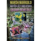 Marsh Marigold, Water Lily And Other Swamp Remedies - Paperback New Rh, Robert D