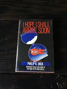 Philip K. Dick - I Hope I Shall Arrive Soon - First Edition - Imagen 1 de 3