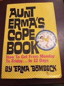 Aunt Erma's Cope Book : How to Get from Monday to Friday... in Twelve Days - Picture 1 of 4
