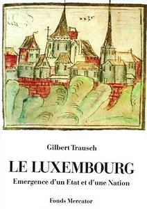 LE LUXEMBOURG EMERGENCE D UN ETAT ET D UNE NATION G TRAUSCH - Picture 1 of 1