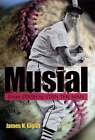 Musial: From Stash To Stan The Man By Mr. Giglio, James N: Used