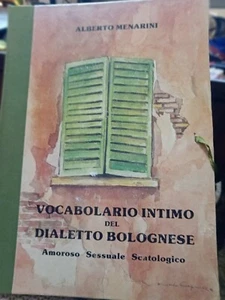 VOCABOLARIO INTIMO DEL DIALETTO BOLOGNESE DI ALBERTO MENARINI - Picture 1 of 10