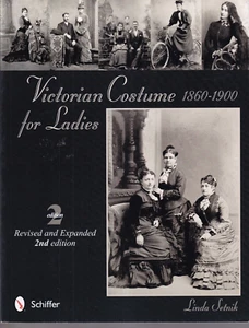 VICTORIAN COSTUME FOR LADIES 1860-1900 by Linda Setnik (2012 Softbound){R3} - Foto 1 di 3