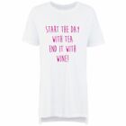 Start The Day With Tea End It With Wine Ladies Nightie Slogan Mothers Day Friend