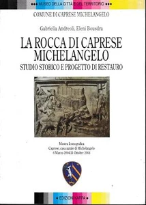 La rocca di Caprese Michelangelo: studio storico e progetto di restauro : mostra - Foto 1 di 1